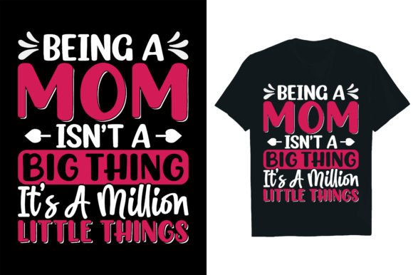 BEING a MOM ISN’T a BIG THING IT’S a MIL