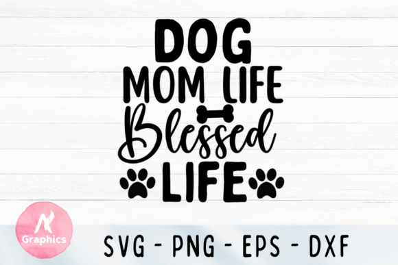 Dog Mom Life, Blessed Life SVG
