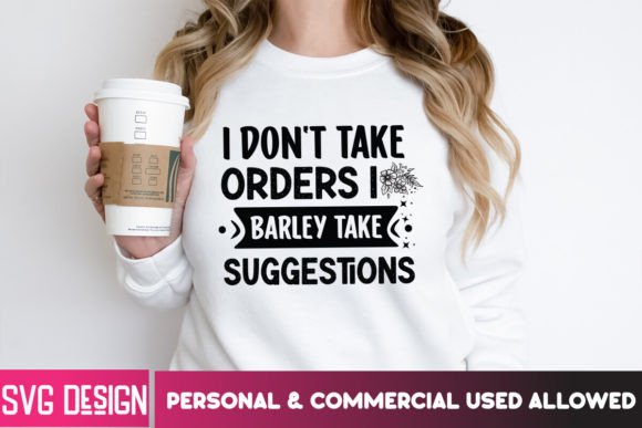 I Don’t Take Orders, I Barley Take SVG