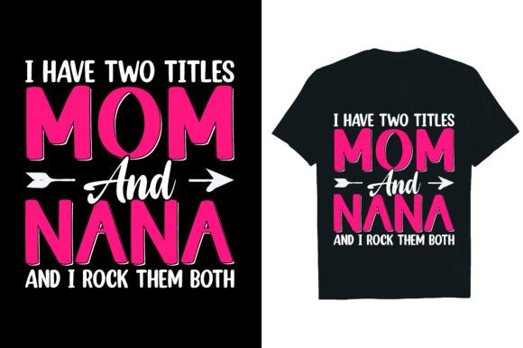 I HAVE TWO TITLES MOM and NANA and I ROC