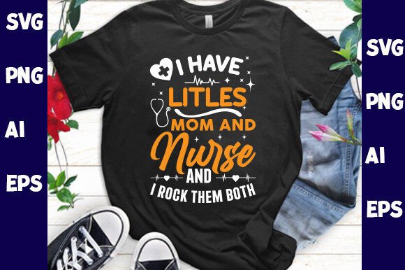 I Have Two Titles Mom and Nurse