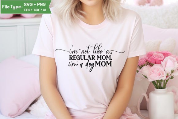 I’m Not Like a Regular Mom, I’m a Dog Mom