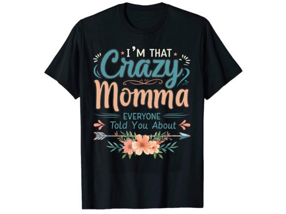 I’m That Crazy Momma T-Shirt Design
