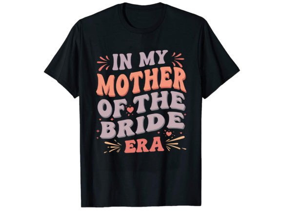 In My Mother of Th Bride T-Shirt Design