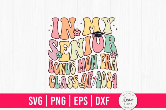 In My Senior Bonus Mom Era Class of 2024