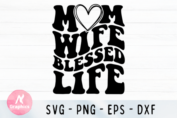 Mom Wife Blessed Life Wavy SVG