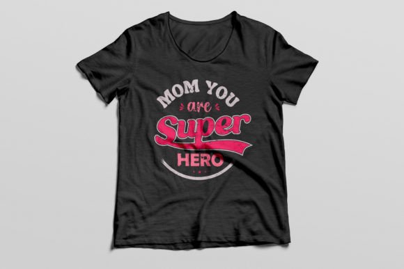 Mom You Are Super Hero T-shirt