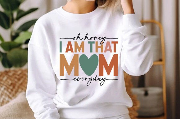 Oh Honey I Am That Mom Everyday SVG