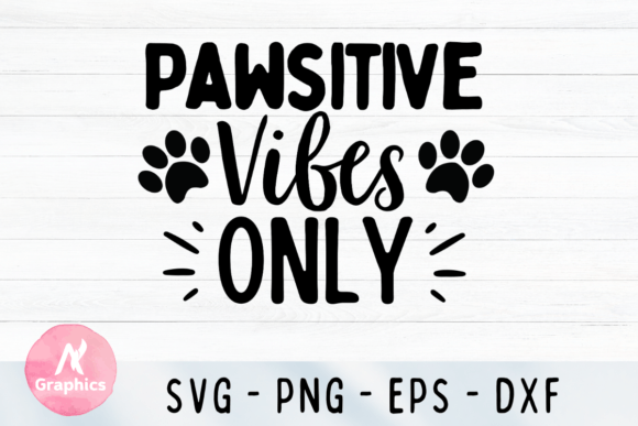 Pawsitive Vibes Only SVG