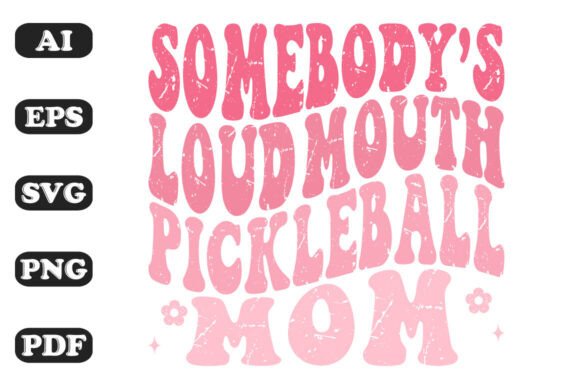 Somebody's Loud Mouth Pickleball Mom Wav